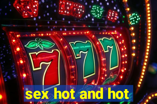 sex hot and hot